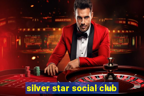 silver star social club